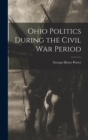 Image for Ohio Politics During the Civil War Period