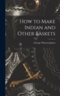 Image for How to Make Indian and Other Baskets