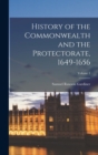 Image for History of the Commonwealth and the Protectorate, 1649-1656; Volume 1
