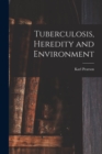 Image for Tuberculosis, Heredity and Environment