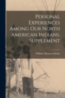 Image for Personal Experiences Among our North American Indians. Supplement