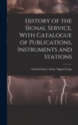 Image for History of the Signal Service, With Catalogue of Publications, Instruments and Stations