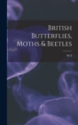 Image for British Butterflies, Moths &amp; Beetles