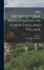 Image for An Architectural Monographs on A New England Village