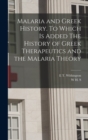 Image for Malaria and Greek History. To Which is Added The History of Greek Therapeutics and the Malaria Theory