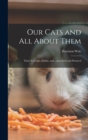 Image for Our Cats and all About Them : Their Varieties, Habits, and ...described and Pictured