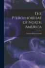 Image for The Pterophoridae of North America