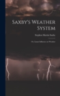 Image for Saxby&#39;s Weather System : Or, Lunar Influence on Weather