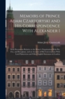 Image for Memoirs of Prince Adam Czartoryski and his Correspondence With Alexander I : With Documents Relative to the Prince&#39;s Negotioation With Pitt, Fox, and Brougham, and an Account of his Conversations With