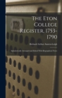 Image for The Eton College Register, 1753-1790 : Alphabetically Arranged and Edited With Biographical Notes