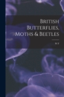 Image for British Butterflies, Moths &amp; Beetles