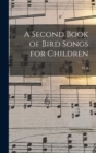 Image for A Second Book of Bird Songs for Children