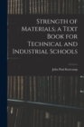 Image for Strength of Materials, a Text Book for Technical and Industrial Schools