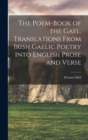 Image for The Poem-book of the Gael. Translations From Irish Gaelic Poetry Into English Prose and Verse