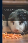Image for Our Cats and all About Them : Their Varieties, Habits, and ...described and Pictured