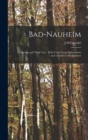 Image for Bad-Nauheim : Its Springs and Their Uses: With Useful Local Information and a Guide to the Environs