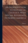 Image for An Introduction to Historical Geology, With Special Reference to North America