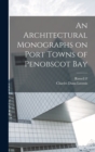 Image for An Architectural Monographs on Port Towns of Penobscot Bay