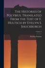 Image for The Histories of Polybius. Translated From the Text of F. Hultsch by Evelyn S. Shuckburgh; Volume 2