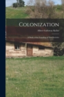 Image for Colonization; a Study of the Founding of new Societies