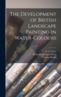 Image for The Development of British Landscape Painting in Water-colours