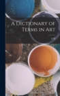 Image for A Dictionary of Terms in Art