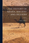 Image for The History of Arabia. Ancient and Modern; Volume 1