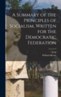 Image for A Summary of the Principles of Socialism, Written for the Democratic Federation