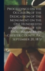 Image for Proceedings on the Occasion of the Dedication of the Monument on the one Hundredth Anniversary of the Paoli Massacre, in Chester County, Pa., September 20, 1877