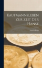 Image for Kaufmannsleben zur Zeit der Hanse