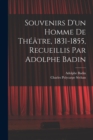 Image for Souvenirs d&#39;un homme de theatre, 1831-1855, recueillis par Adolphe Badin