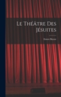 Image for Le theatre des Jesuites