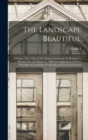 Image for The Landscape Beautiful; a Study of the Utility of the Natural Landscape, its Relation to Human Life and Happiness, With the Application of These Principles in Landscape Gardening, and in art in Gener