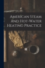 Image for American Steam and Hot-water Heating Practice