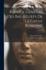 Image for Recueil general des bas-reliefs de la Gaule romaine; Volume 7