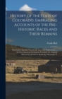 Image for History of the State of Colorado, Embracing Accounts of the Pre-historic Races and Their Remains; the Earliest Spanish, French and American Explorations ... the First American Settlements Founded; the