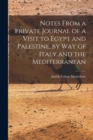 Image for Notes From a Private Journal of a Visit to Egypt and Palestine, by way of Italy and the Mediterranean