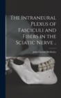 Image for The Intraneural Plexus of Fasciculi and Fibers in the Sciatic Nerve ..