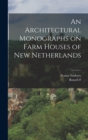 Image for An Architectural Monographs on Farm Houses of New Netherlands