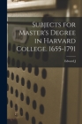 Image for Subjects for Master&#39;s Degree in Harvard College. 1655-1791