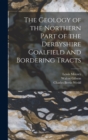Image for The Geology of the Northern Part of the Derbyshire Coalfield and Bordering Tracts