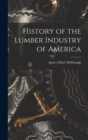 Image for History of the Lumber Industry of America
