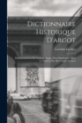 Image for Dictionnaire historique d&#39;argot; des excentricites du langage, augm. d&#39;un supplement mis a la hauteur des revolutions du jour