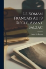 Image for Le roman francais au 19 siecle, avant Balzac