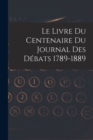 Image for Le livre du centenaire du Journal des debats 1789-1889