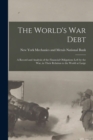 Image for The World&#39;s war Debt; a Record and Analysis of the Financial Obligations Left by the war, in Their Relation to the World at Large