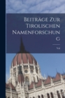 Image for Beitrage zur Tirolischen Namenforschung