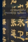 Image for A Cantonese phonetic reader