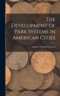 Image for The Development of Park Systems in American Cities