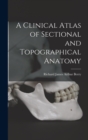 Image for A Clinical Atlas of Sectional and Topographical Anatomy